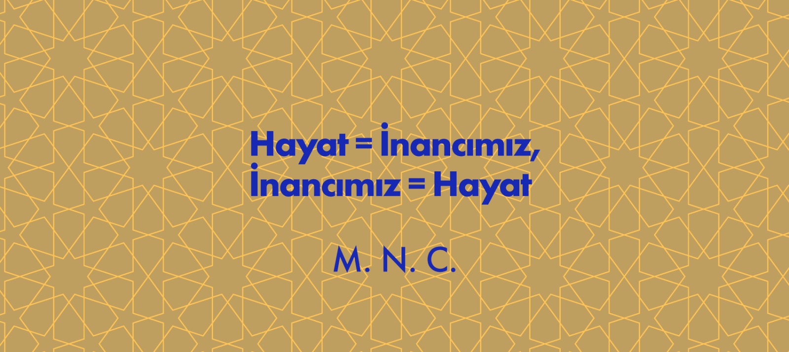 Hayat = İnancımız