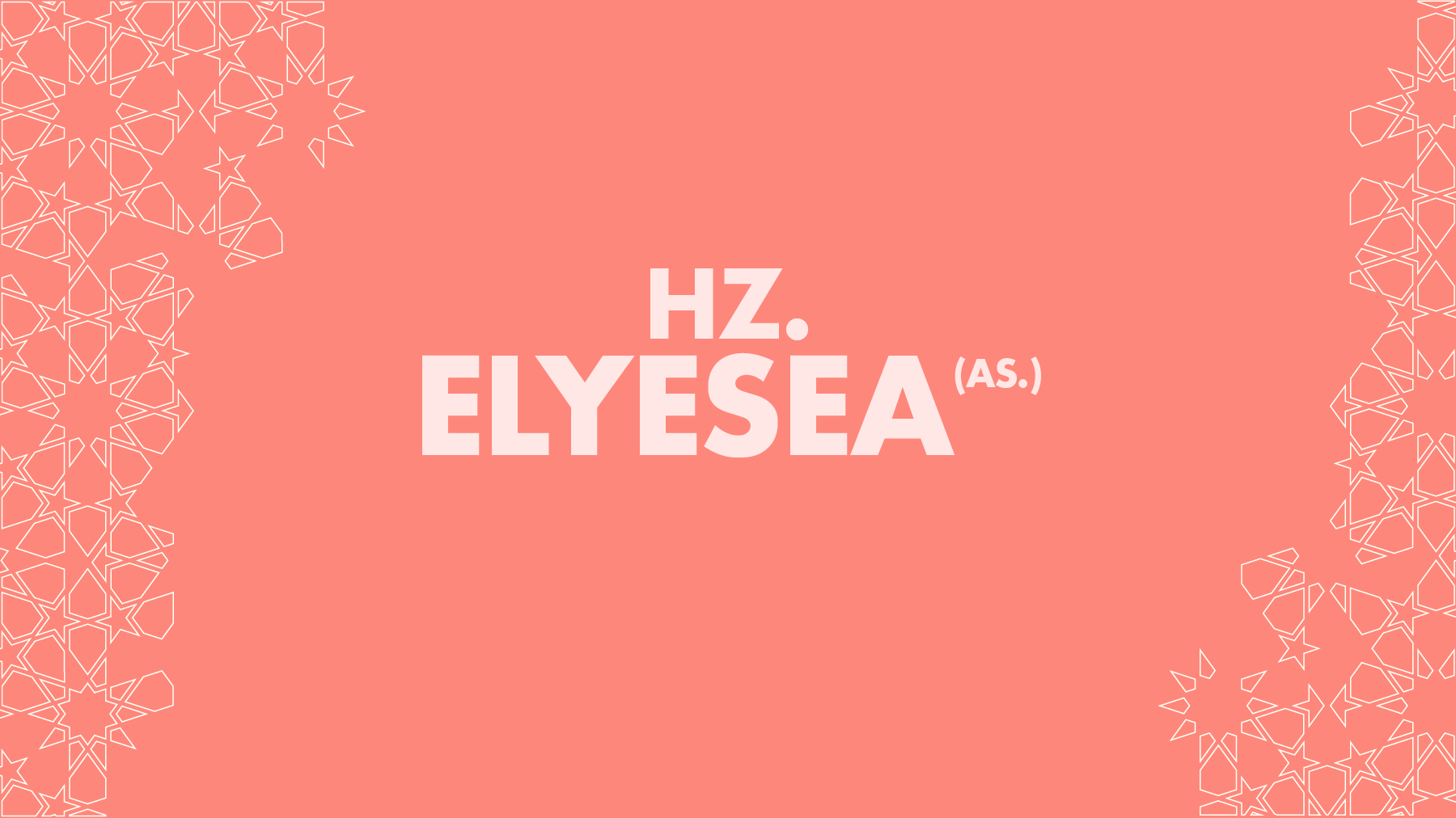 HZ. ELYESEA (A.S.) 