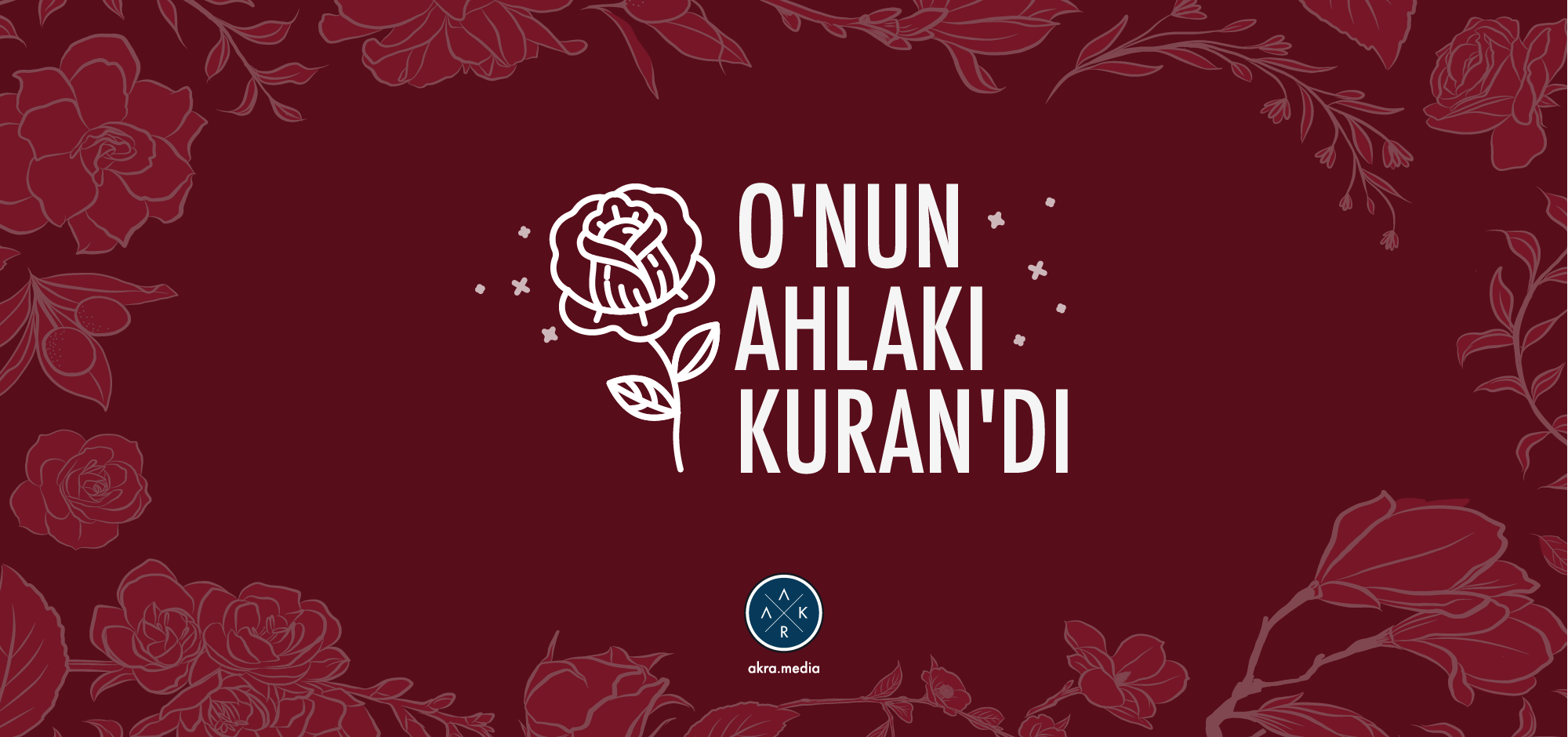 O‘nun Ahlakı Kur‘an‘dı