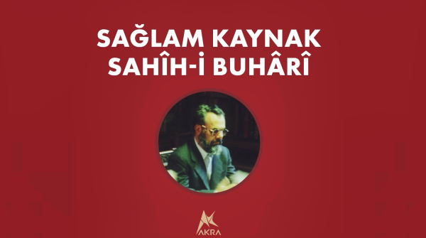 İmam Buhari - Sağlam Kaynak Sahih-i Buhari